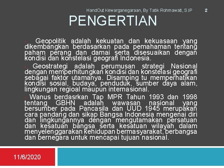 Hand. Out Kewarganegaraan, By Tatik Rohmawati, S. IP PENGERTIAN Geopolitik adalah kekuatan dan kekuasaan