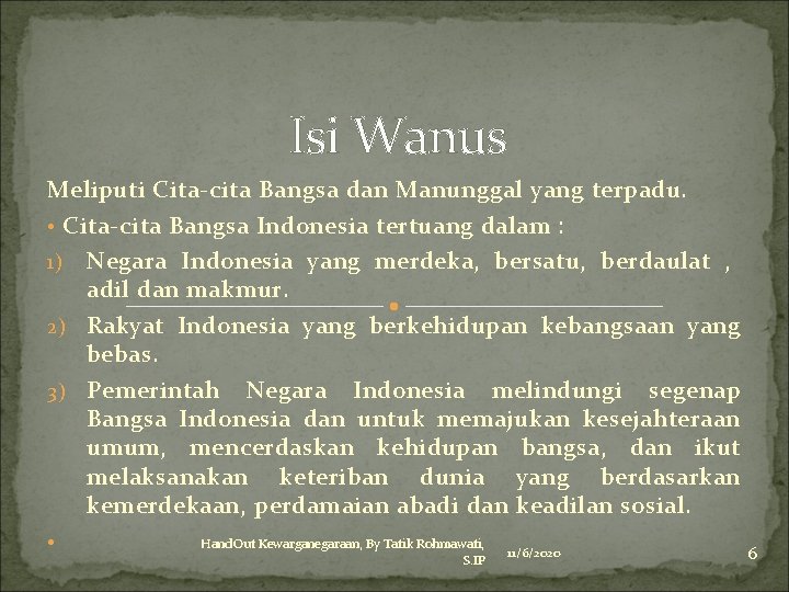 Isi Wanus Meliputi Cita-cita Bangsa dan Manunggal yang terpadu. • Cita-cita Bangsa Indonesia tertuang