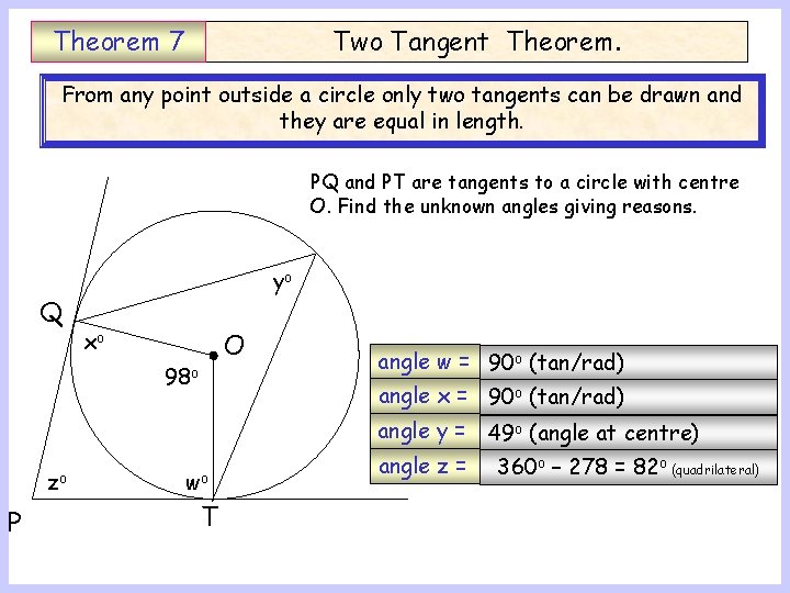Theorem 7 Two Tangent Theorem. From any point outside a circle only two tangents