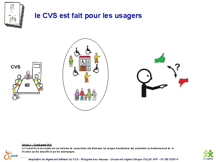 le CVS est fait pour les usagers Article 1 : Fondement (fin) Le Conseil