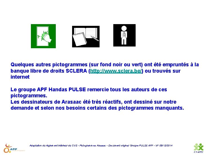 Quelques autres pictogrammes (sur fond noir ou vert) ont été empruntés à la banque