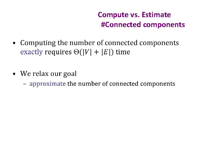 Compute vs. Estimate #Connected components • 