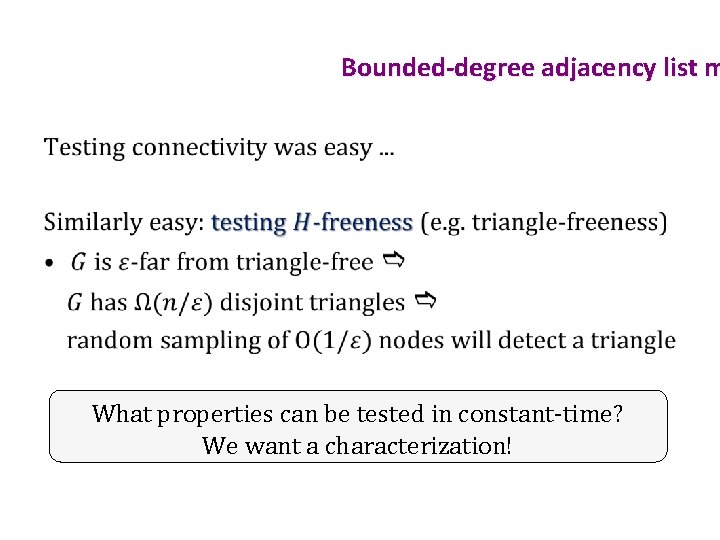 Bounded-degree adjacency list m • What properties can be tested in constant-time? We want