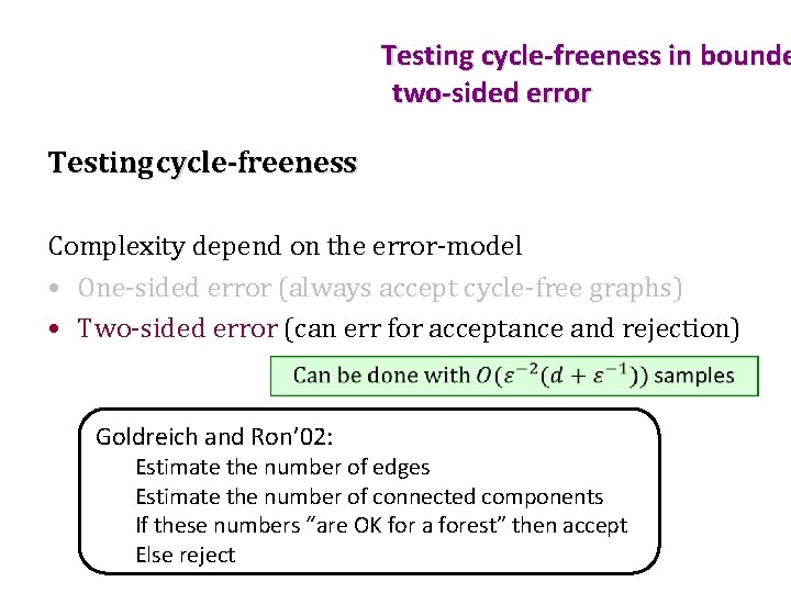 Testing cycle-freeness in bounde two-sided error Testing cycle-freeness Complexity depend on the error-model •