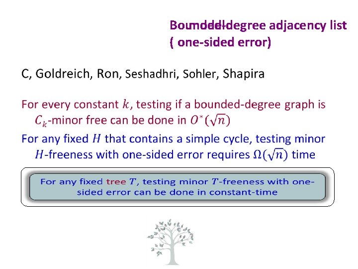 Bounded-degree model adjacency list ( one-sided error) • 