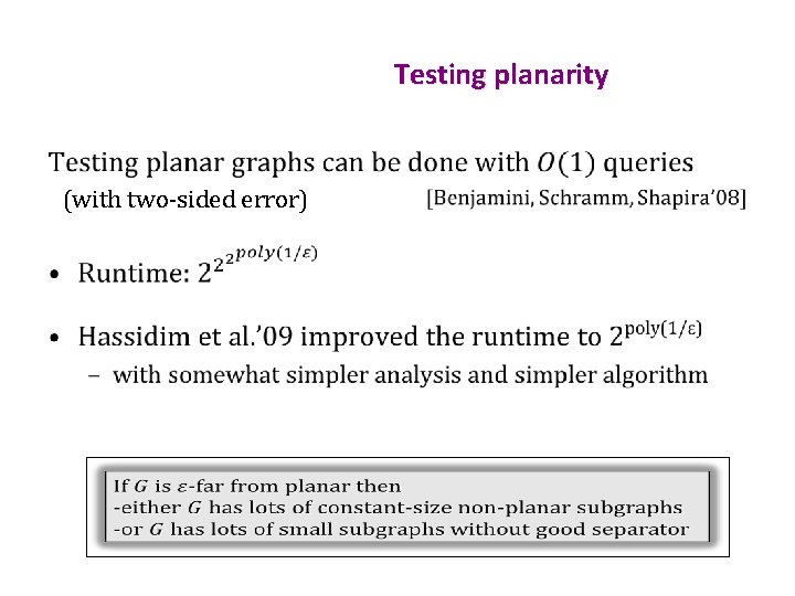 Testing planarity • (with two-sided error) 