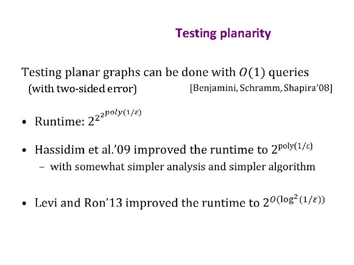 Testing planarity • (with two-sided error) 