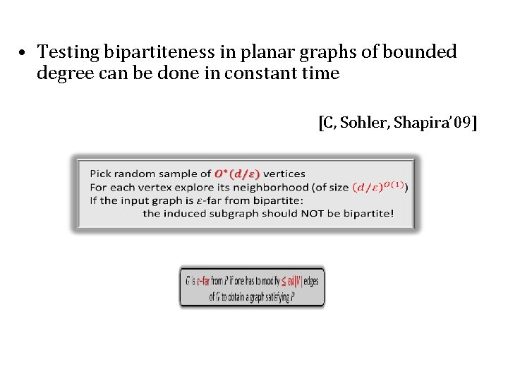  • Testing bipartiteness in planar graphs of bounded degree can be done in