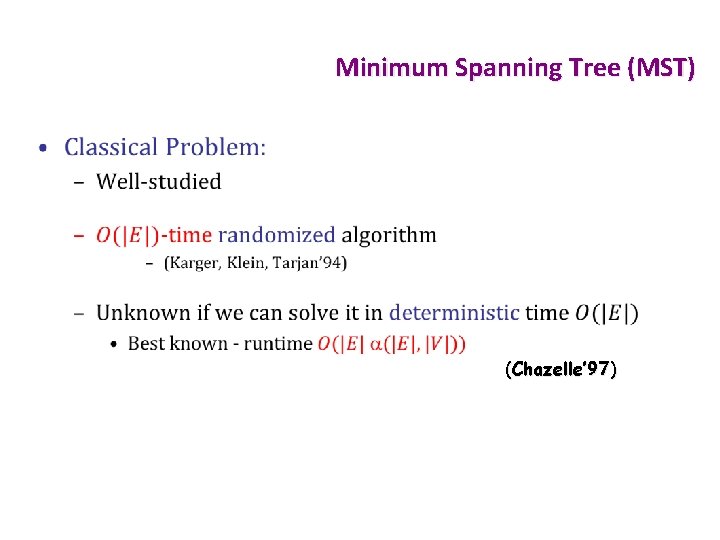 Minimum Spanning Tree (MST) • (Chazelle’ 97 ) 