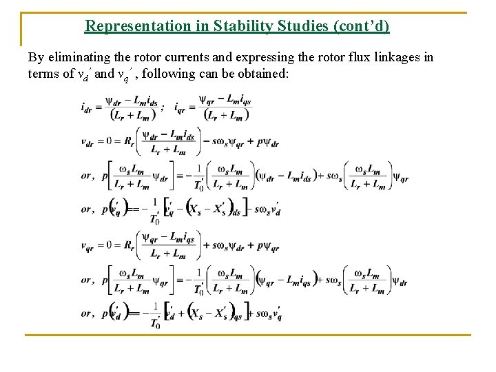 Representation in Stability Studies (cont’d) By eliminating the rotor currents and expressing the rotor