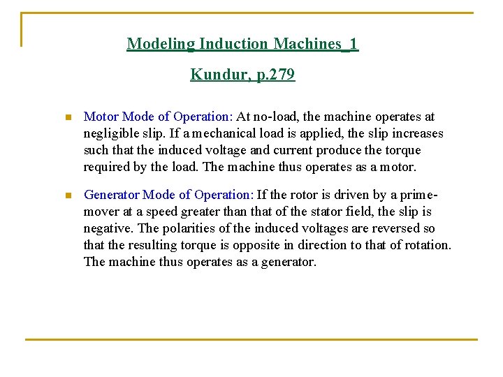 Modeling Induction Machines_1 Kundur, p. 279 n Motor Mode of Operation: At no-load, the