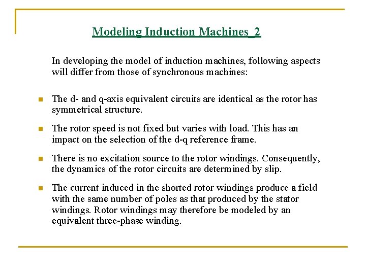 Modeling Induction Machines_2 In developing the model of induction machines, following aspects will differ