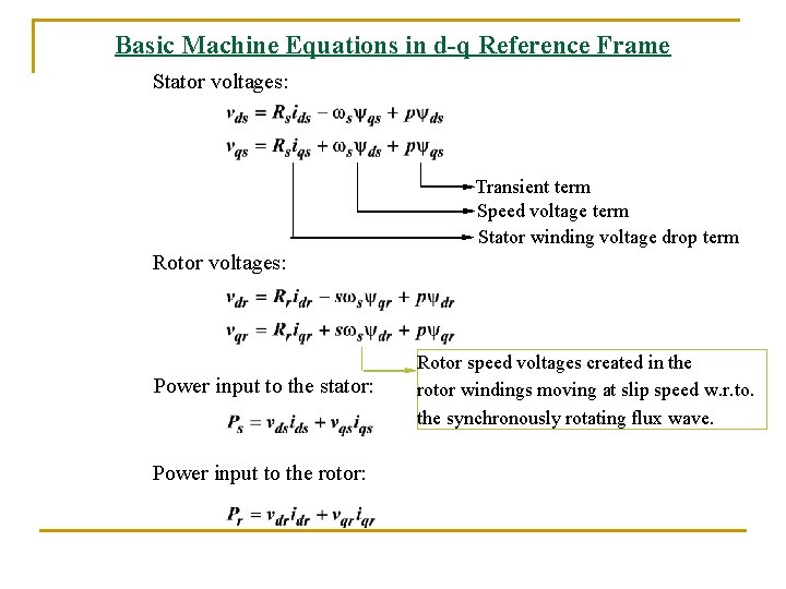 Basic Machine Equations in d-q Reference Frame Stator voltages: Transient term Speed voltage term