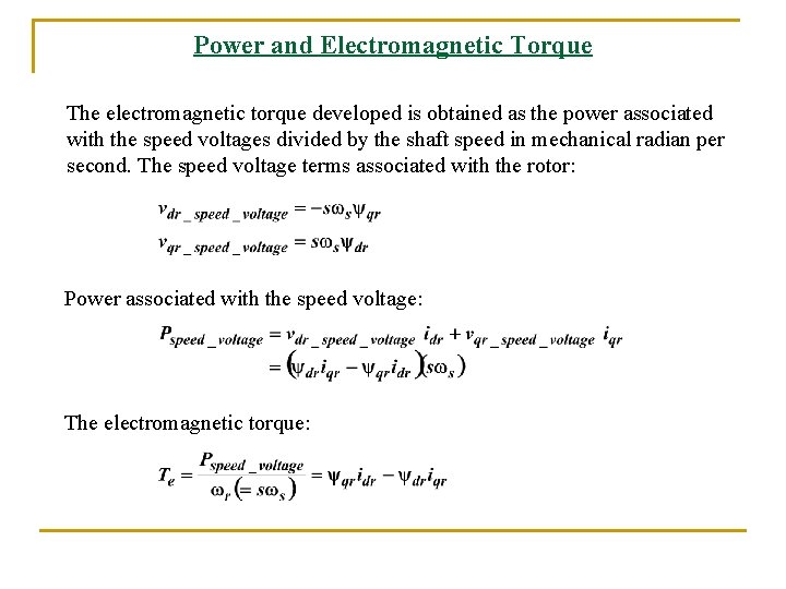 Power and Electromagnetic Torque The electromagnetic torque developed is obtained as the power associated