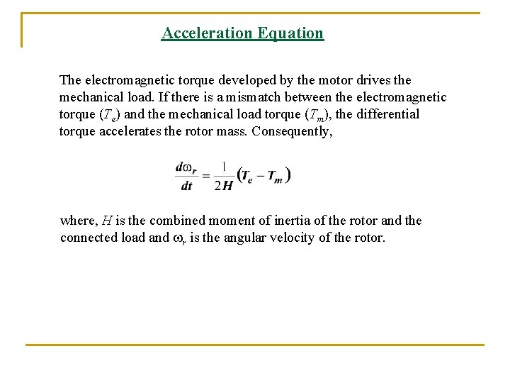 Acceleration Equation The electromagnetic torque developed by the motor drives the mechanical load. If