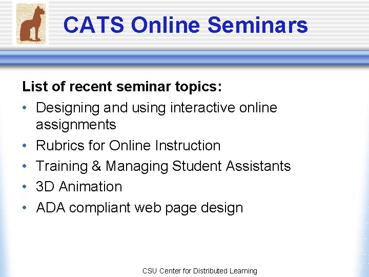 CATS Online Seminars List of recent seminar topics: • Designing and using interactive online CATS Online Seminars List of recent seminar topics: • Designing and using interactive online