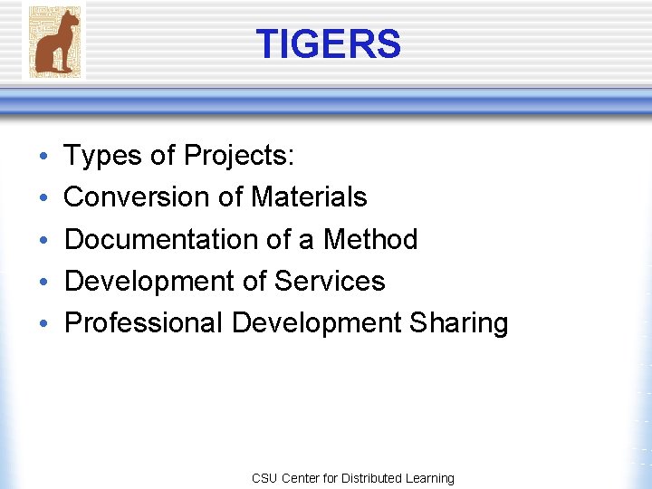 TIGERS • • • Types of Projects: Conversion of Materials Documentation of a Method TIGERS • • • Types of Projects: Conversion of Materials Documentation of a Method