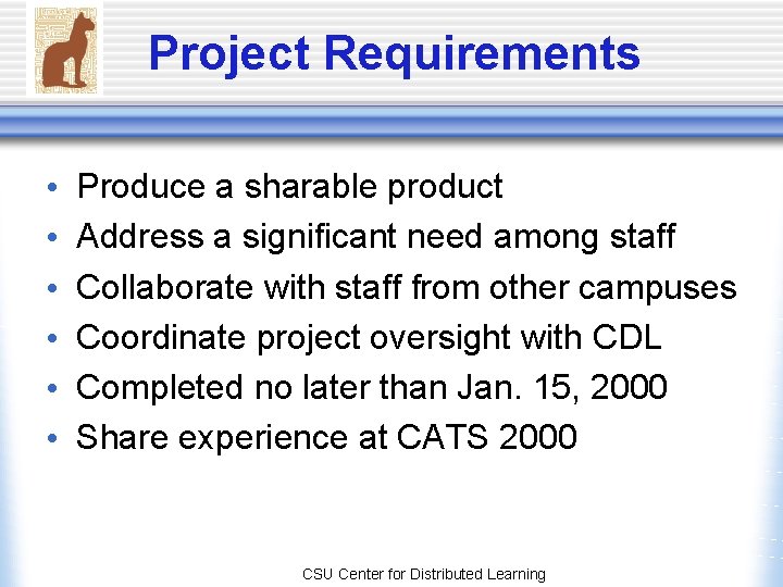 Project Requirements • • • Produce a sharable product Address a significant need among Project Requirements • • • Produce a sharable product Address a significant need among