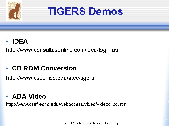 TIGERS Demos • IDEA http: //www. consultusonline. com/idea/login. as • CD ROM Conversion http: TIGERS Demos • IDEA http: //www. consultusonline. com/idea/login. as • CD ROM Conversion http: