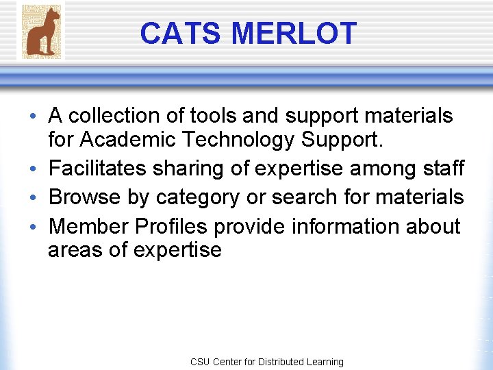 CATS MERLOT • A collection of tools and support materials for Academic Technology Support. CATS MERLOT • A collection of tools and support materials for Academic Technology Support.