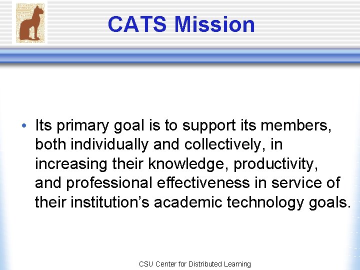 CATS Mission • Its primary goal is to support its members, both individually and CATS Mission • Its primary goal is to support its members, both individually and