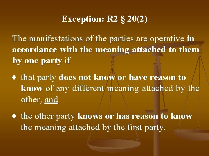 Exception: R 2 § 20(2) The manifestations of the parties are operative in accordance