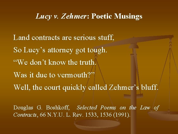 Lucy v. Zehmer: Poetic Musings Land contracts are serious stuff, So Lucy’s attorney got