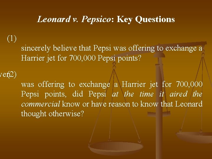 Leonard v. Pepsico: Key Questions (1) sincerely believe that Pepsi was offering to exchange