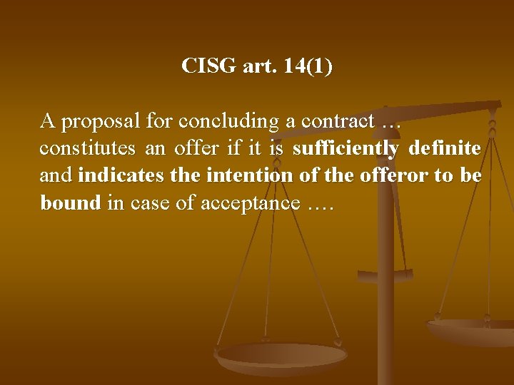 CISG art. 14(1) A proposal for concluding a contract … constitutes an offer if