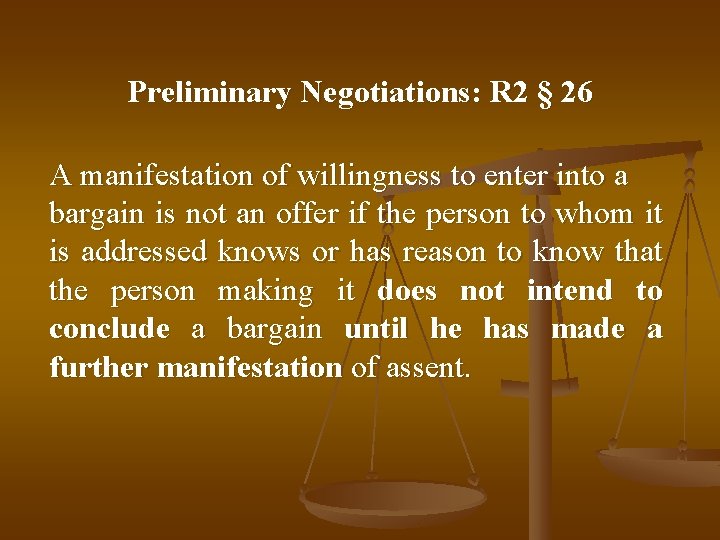 Preliminary Negotiations: R 2 § 26 A manifestation of willingness to enter into a