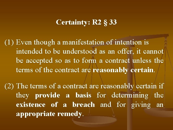 Certainty: R 2 § 33 (1) Even though a manifestation of intention is intended