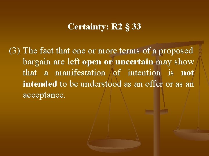 Certainty: R 2 § 33 (3) The fact that one or more terms of