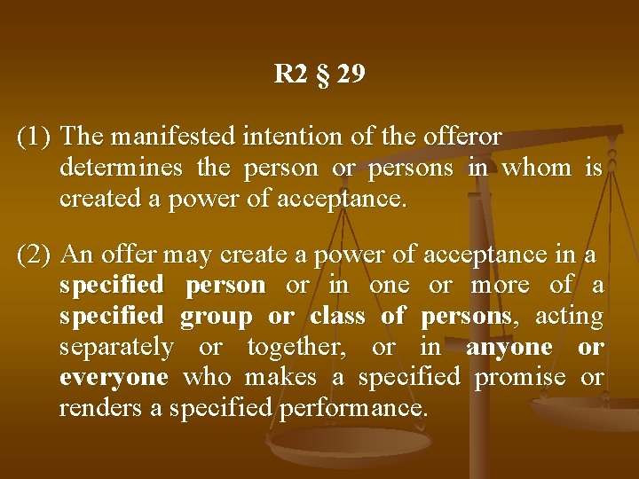 R 2 § 29 (1) The manifested intention of the offeror determines the person