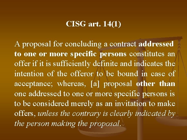 CISG art. 14(1) A proposal for concluding a contract addressed to one or more