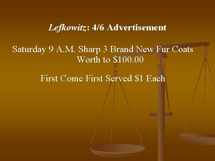 Lefkowitz: 4/6 Advertisement Saturday 9 A. M. Sharp 3 Brand New Fur Coats Worth