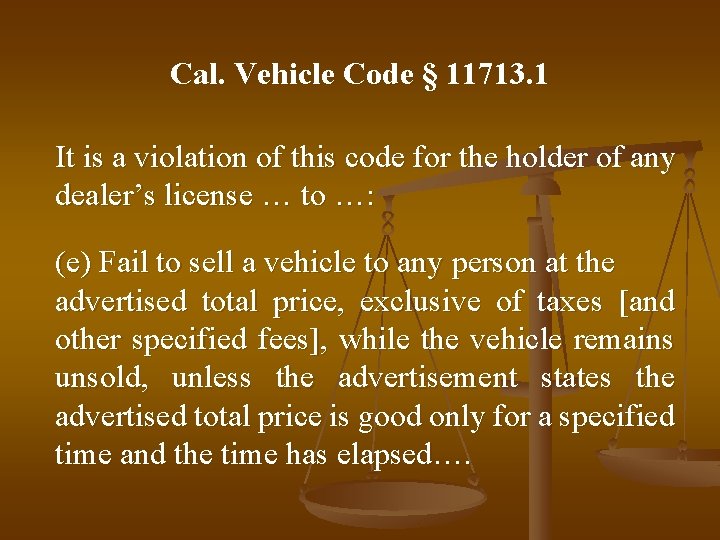 Cal. Vehicle Code § 11713. 1 It is a violation of this code for