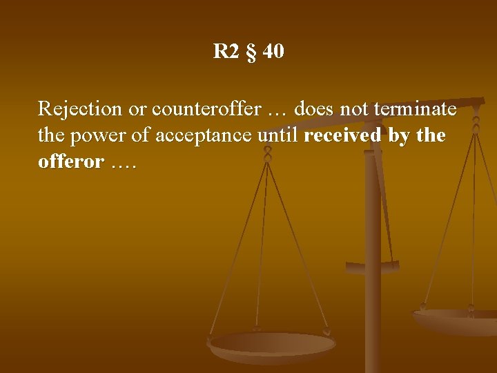 R 2 § 40 Rejection or counteroffer … does not terminate the power of
