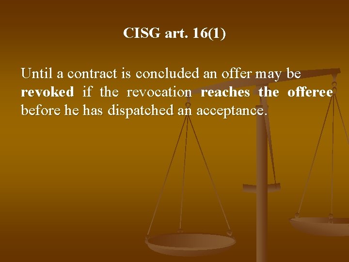 CISG art. 16(1) Until a contract is concluded an offer may be revoked if