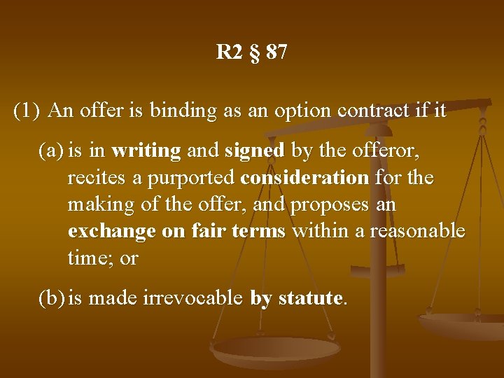 R 2 § 87 (1) An offer is binding as an option contract if