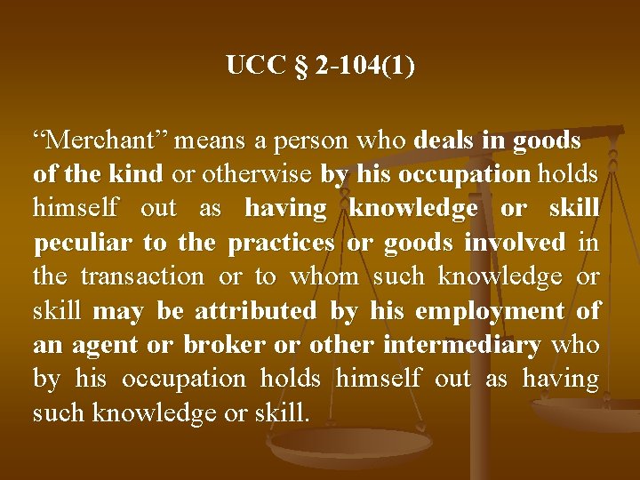 UCC § 2 -104(1) “Merchant” means a person who deals in goods of the
