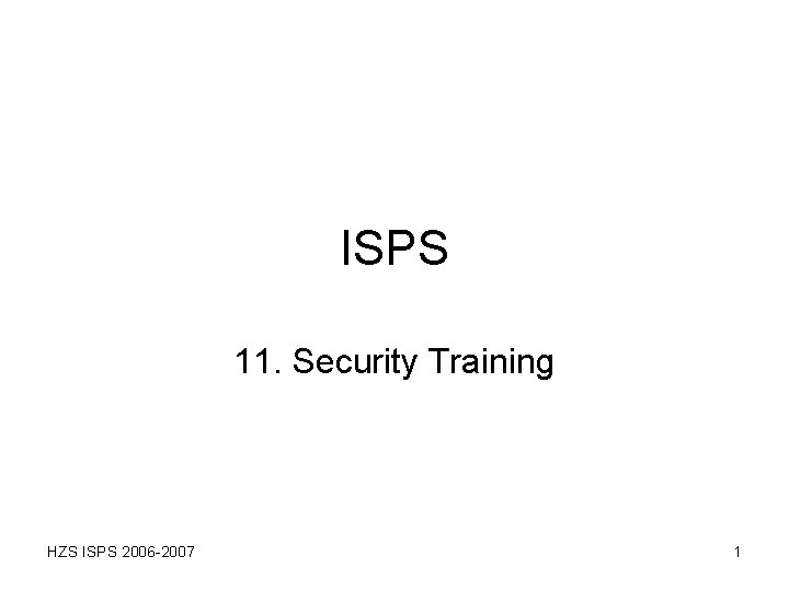 ISPS 11 Security Training HZS ISPS 2006 2007