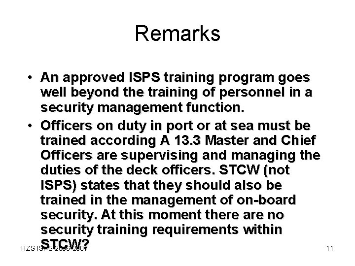 Remarks • An approved ISPS training program goes well beyond the training of personnel Remarks • An approved ISPS training program goes well beyond the training of personnel