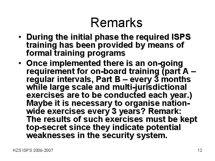 Remarks • During the initial phase the required ISPS training has been provided by Remarks • During the initial phase the required ISPS training has been provided by