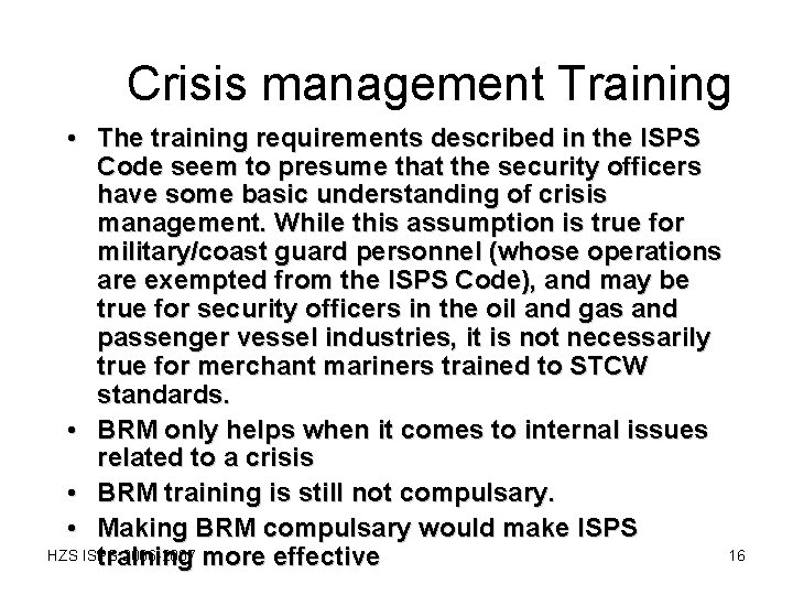 Crisis management Training • The training requirements described in the ISPS Code seem to Crisis management Training • The training requirements described in the ISPS Code seem to