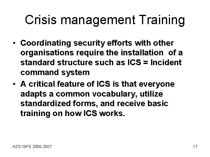 Crisis management Training • Coordinating security efforts with other organisations require the installation of Crisis management Training • Coordinating security efforts with other organisations require the installation of