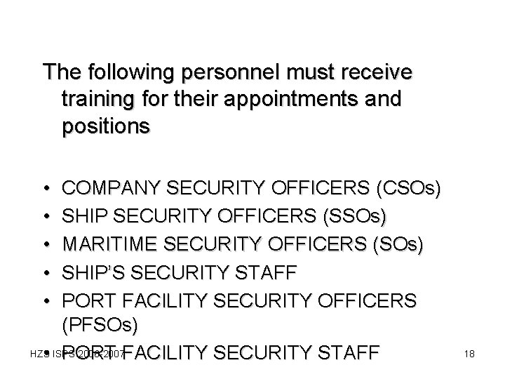 The following personnel must receive training for their appointments and positions • • • The following personnel must receive training for their appointments and positions • • •