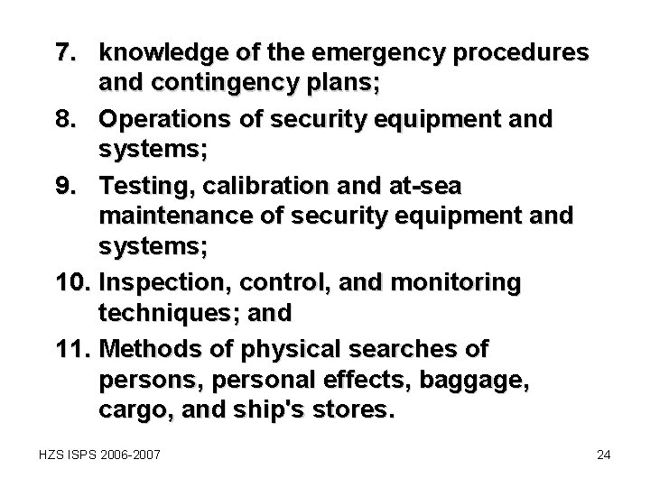7. knowledge of the emergency procedures and contingency plans; 8. Operations of security equipment 7. knowledge of the emergency procedures and contingency plans; 8. Operations of security equipment