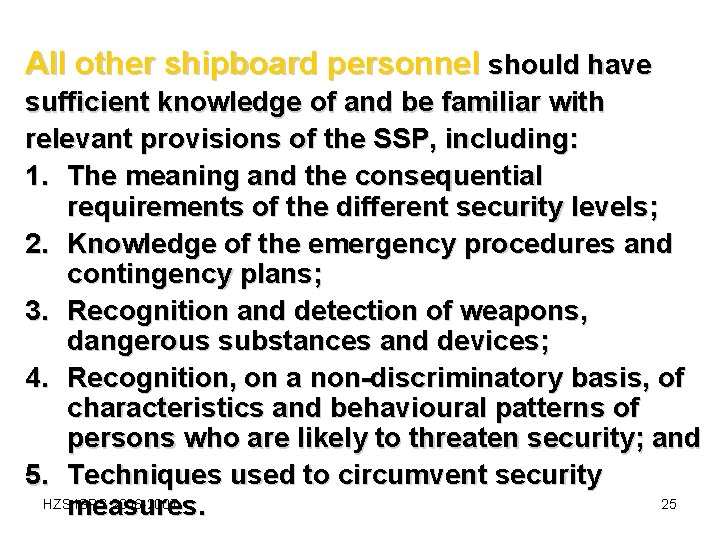 All other shipboard personnel should have sufficient knowledge of and be familiar with relevant All other shipboard personnel should have sufficient knowledge of and be familiar with relevant