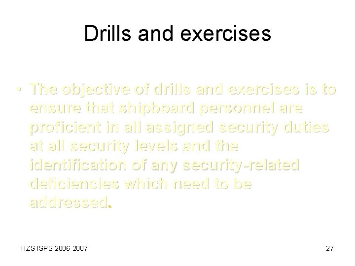 Drills and exercises • The objective of drills and exercises is to ensure that Drills and exercises • The objective of drills and exercises is to ensure that