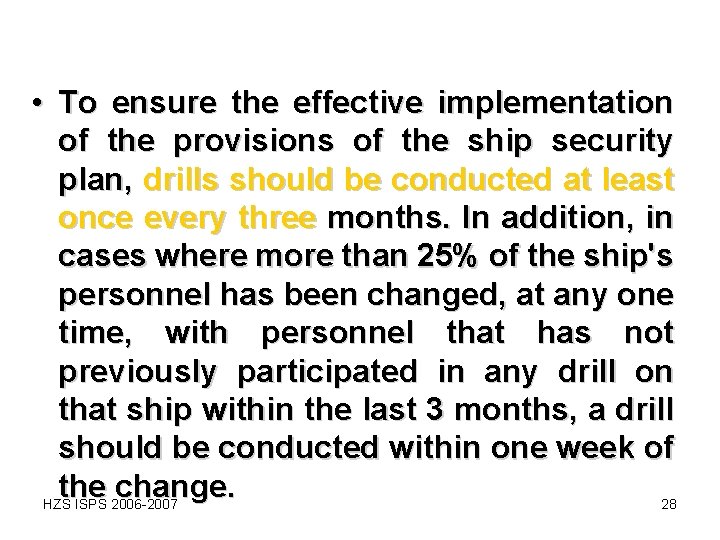 • To ensure the effective implementation of the provisions of the ship security • To ensure the effective implementation of the provisions of the ship security
